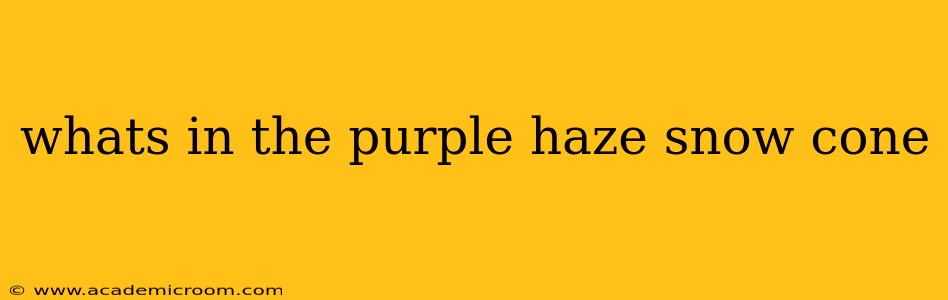 whats in the purple haze snow cone