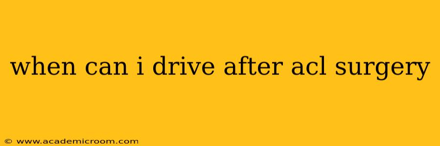 when can i drive after acl surgery