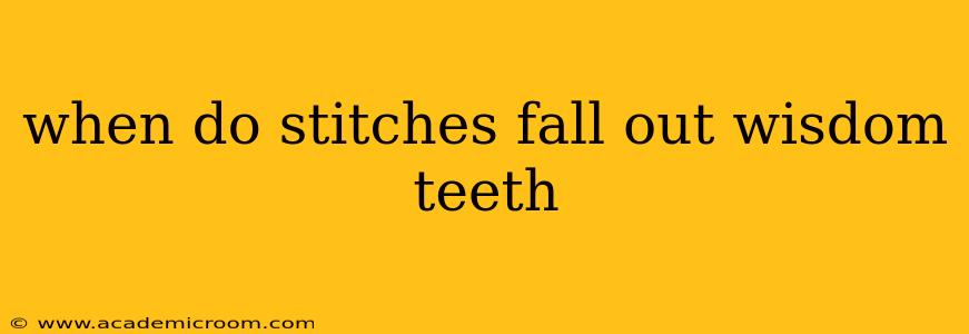 when do stitches fall out wisdom teeth