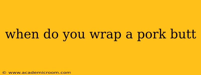 when do you wrap a pork butt