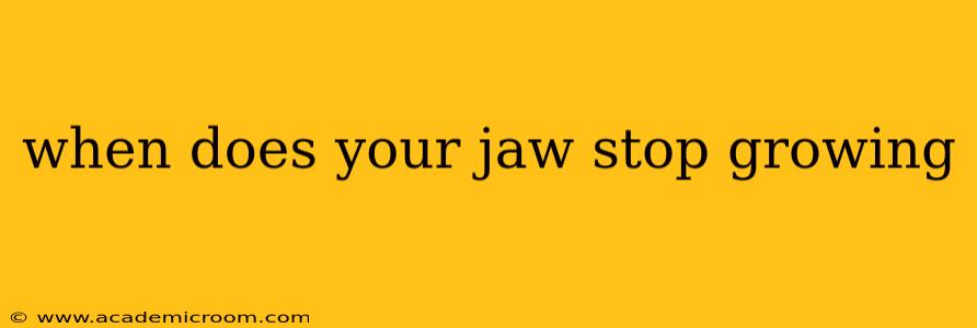 when does your jaw stop growing