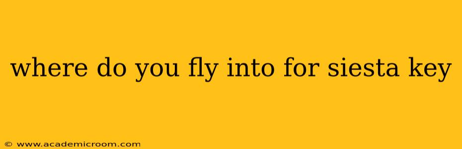 where do you fly into for siesta key