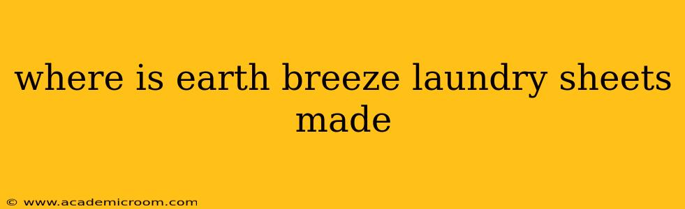 where is earth breeze laundry sheets made