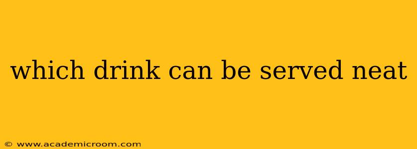 which drink can be served neat