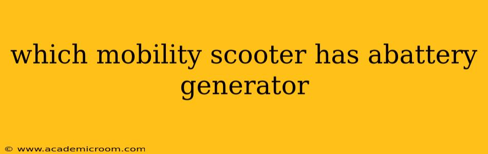 which mobility scooter has abattery generator
