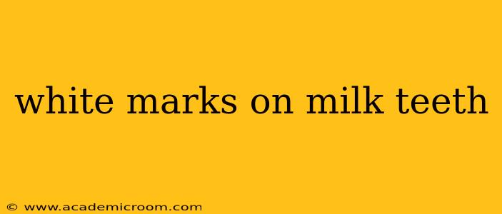 white marks on milk teeth