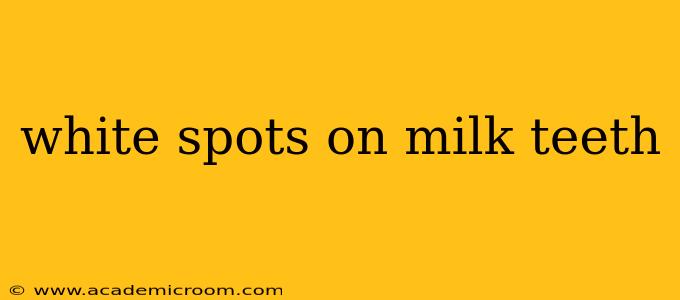 white spots on milk teeth