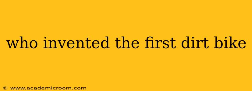 who invented the first dirt bike