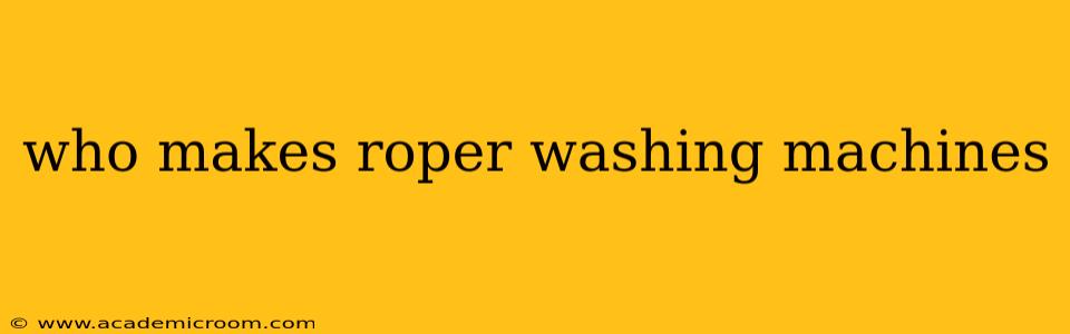 who makes roper washing machines