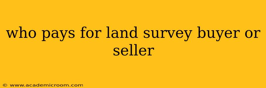who pays for land survey buyer or seller