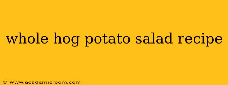 whole hog potato salad recipe