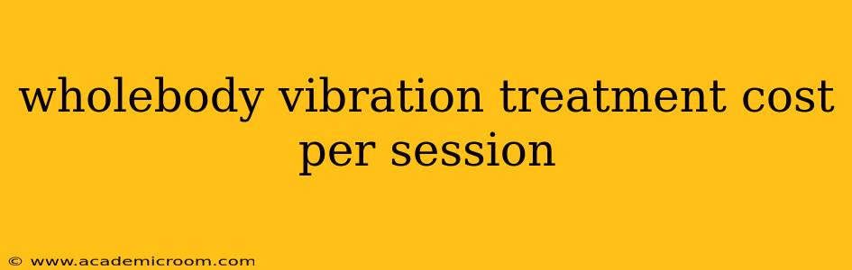 wholebody vibration treatment cost per session