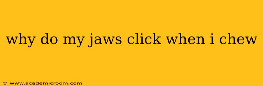 why do my jaws click when i chew
