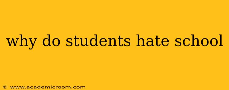 why do students hate school