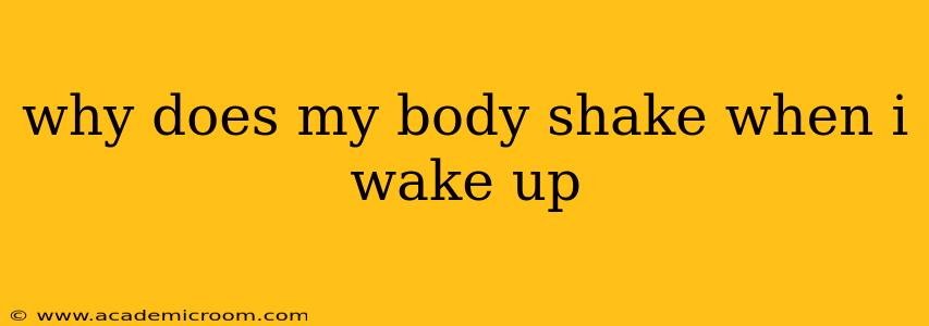 why does my body shake when i wake up