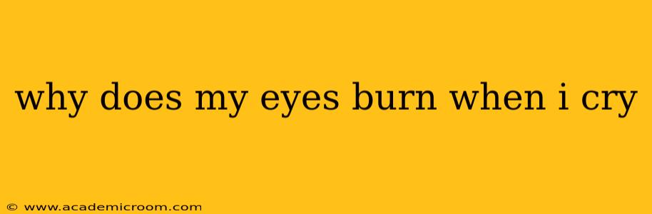 why does my eyes burn when i cry