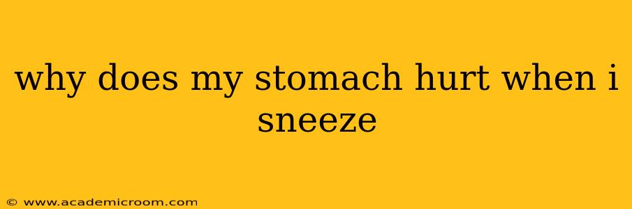 why does my stomach hurt when i sneeze