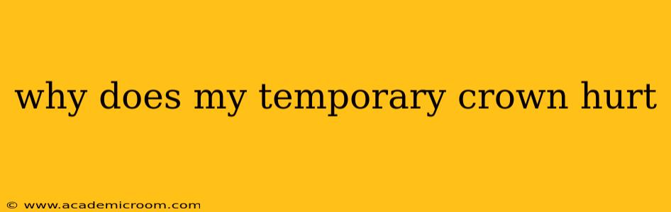 why does my temporary crown hurt