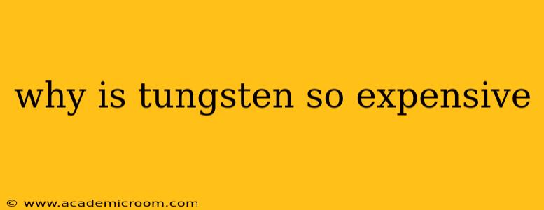 why is tungsten so expensive
