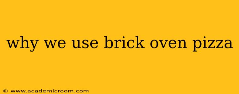 why we use brick oven pizza