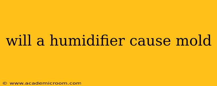 will a humidifier cause mold