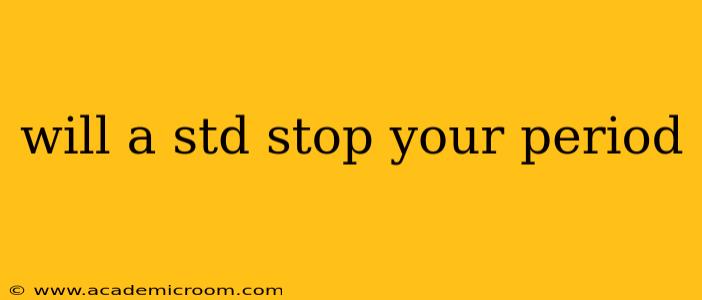will a std stop your period