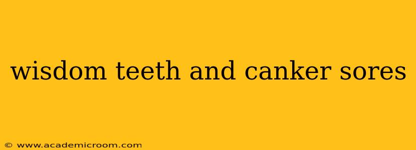 wisdom teeth and canker sores