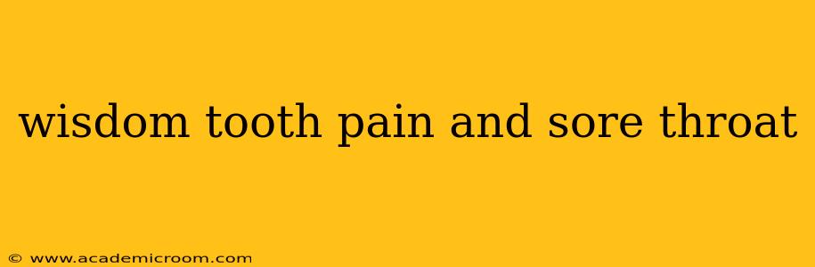 wisdom tooth pain and sore throat
