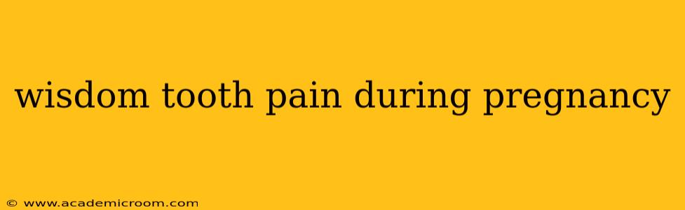 wisdom tooth pain during pregnancy