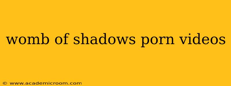 womb of shadows porn videos womb of shadows porn videos
