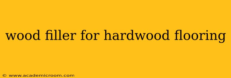 wood filler for hardwood flooring