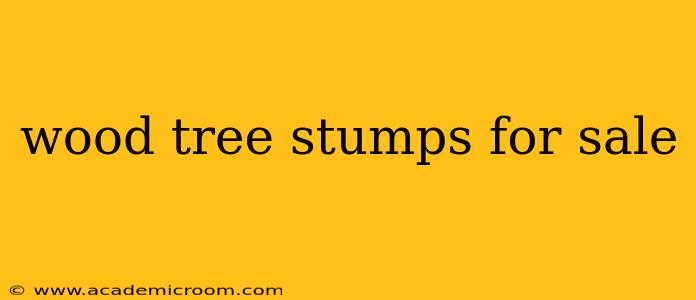 wood tree stumps for sale
