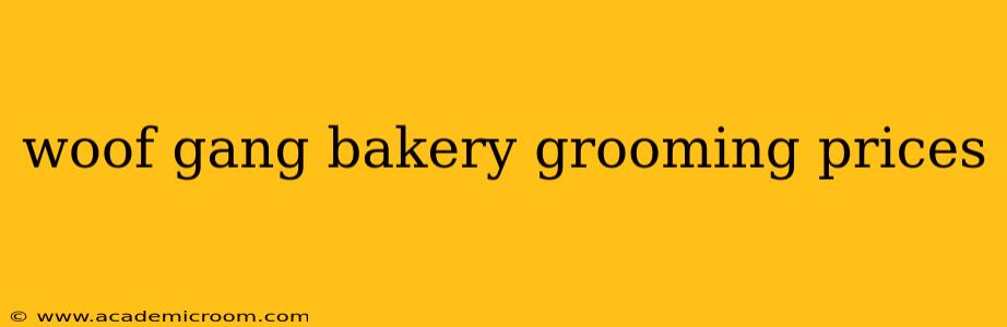 woof gang bakery grooming prices