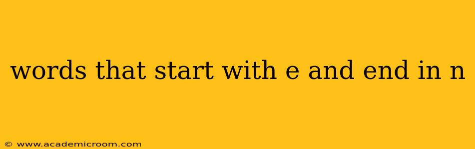 words that start with e and end in n