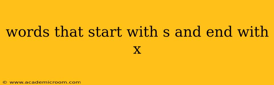 words that start with s and end with x
