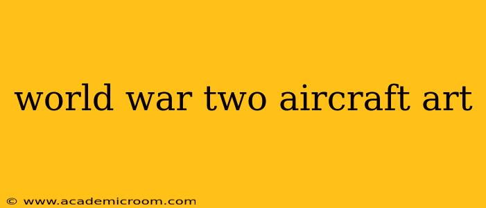 world war two aircraft art
