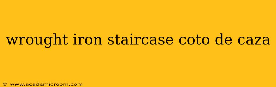 wrought iron staircase coto de caza