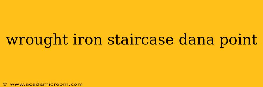 wrought iron staircase dana point