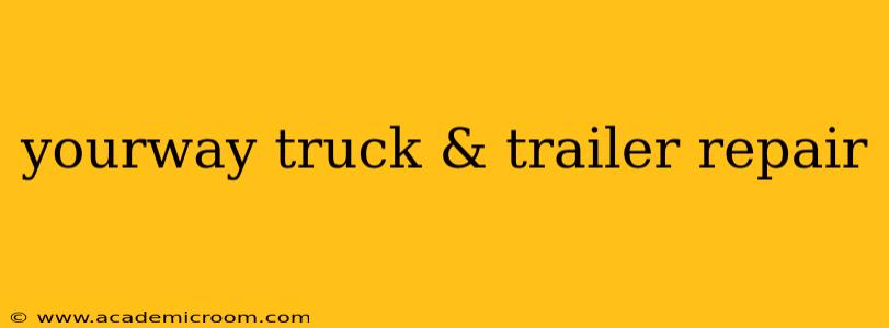 yourway truck & trailer repair