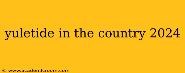 yuletide in the country 2024