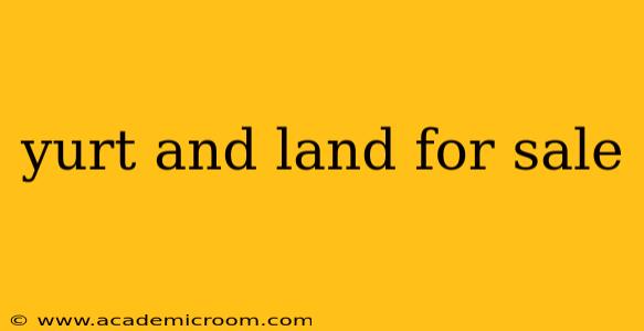 yurt and land for sale